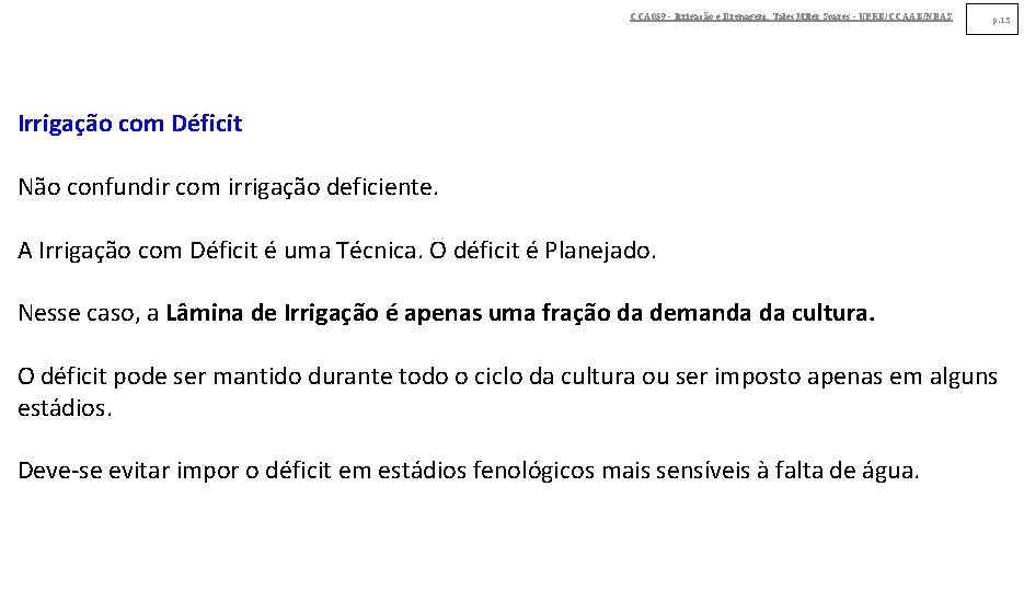 CCA 039 - Irrigação e Drenagem. Tales Miler Soares - UFRB/CCAAB/NEAS p. 15 Irrigação CCA 039 - Irrigação e Drenagem. Tales Miler Soares - UFRB/CCAAB/NEAS p. 15 Irrigação