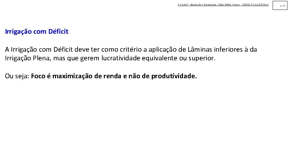 CCA 039 - Irrigação e Drenagem. Tales Miler Soares - UFRB/CCAAB/NEAS Irrigação com Déficit CCA 039 - Irrigação e Drenagem. Tales Miler Soares - UFRB/CCAAB/NEAS Irrigação com Déficit