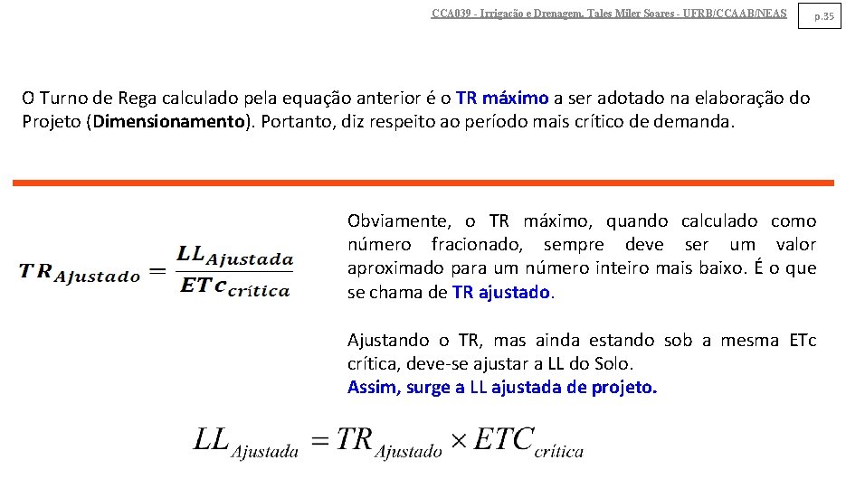 CCA 039 - Irrigação e Drenagem. Tales Miler Soares - UFRB/CCAAB/NEAS p. 35 O CCA 039 - Irrigação e Drenagem. Tales Miler Soares - UFRB/CCAAB/NEAS p. 35 O