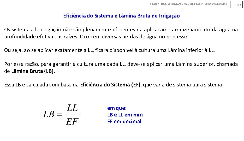 CCA 039 - Irrigação e Drenagem. Tales Miler Soares - UFRB/CCAAB/NEAS p. 38 Eficiência CCA 039 - Irrigação e Drenagem. Tales Miler Soares - UFRB/CCAAB/NEAS p. 38 Eficiência