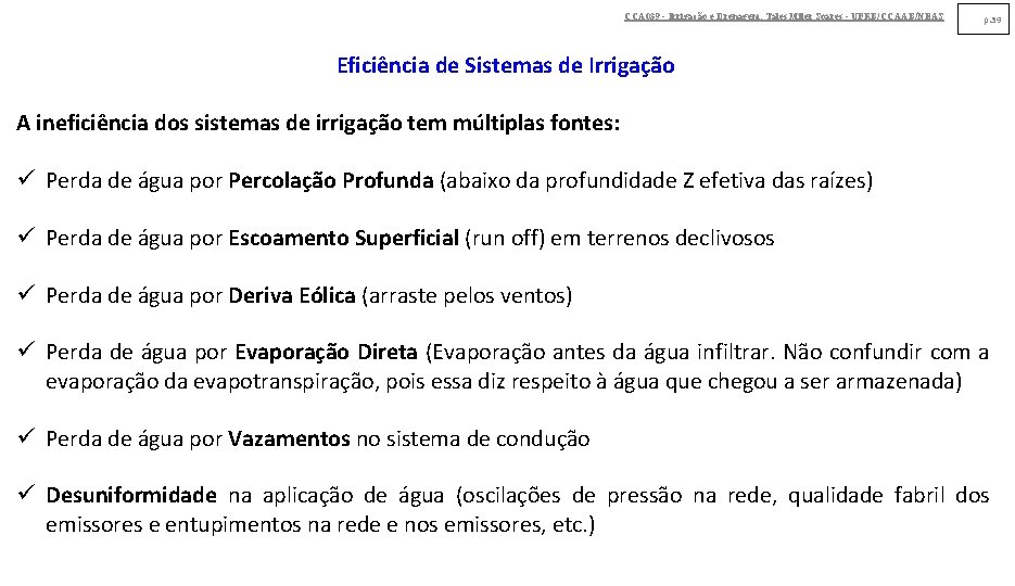 CCA 039 - Irrigação e Drenagem. Tales Miler Soares - UFRB/CCAAB/NEAS p. 39 Eficiência CCA 039 - Irrigação e Drenagem. Tales Miler Soares - UFRB/CCAAB/NEAS p. 39 Eficiência