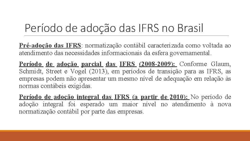 Período de adoção das IFRS no Brasil Pré-adoção das IFRS: normatização contábil caracterizada como