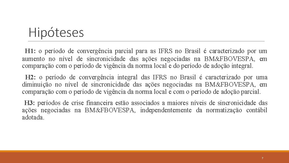 Hipóteses H 1: o período de convergência parcial para as IFRS no Brasil é