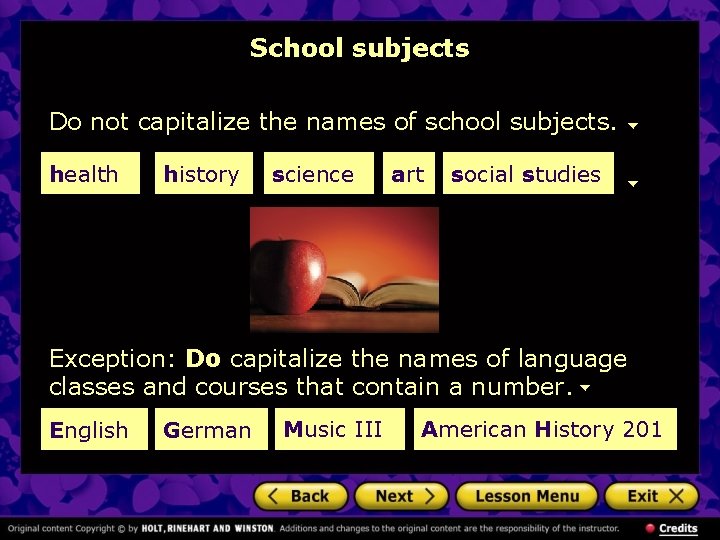 School subjects Do not capitalize the names of school subjects. health history science art