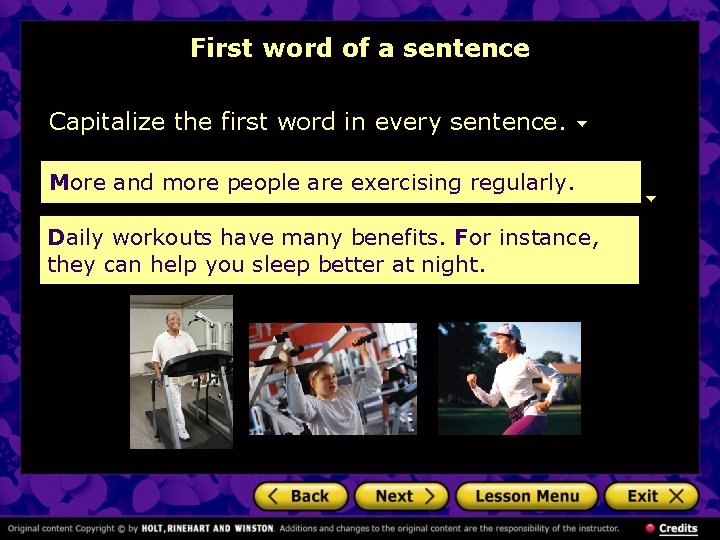 First word of a sentence Capitalize the first word in every sentence. More and