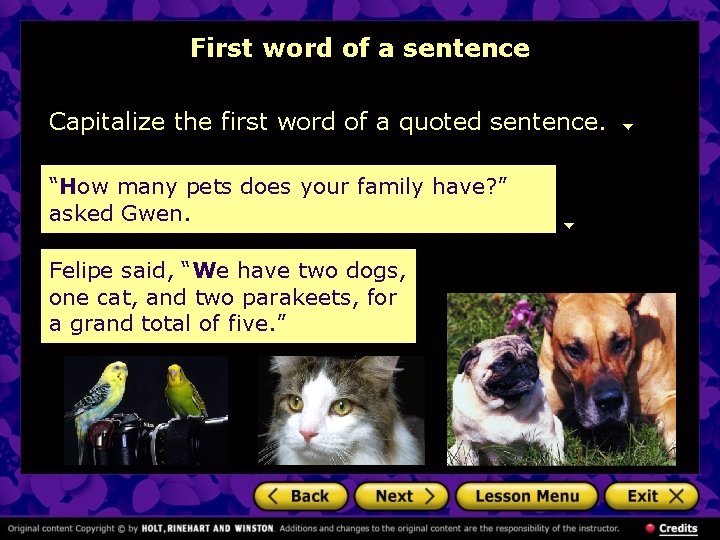 First word of a sentence Capitalize the first word of a quoted sentence. “How