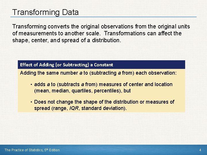 Transforming Data Transforming converts the original observations from the original units of measurements to