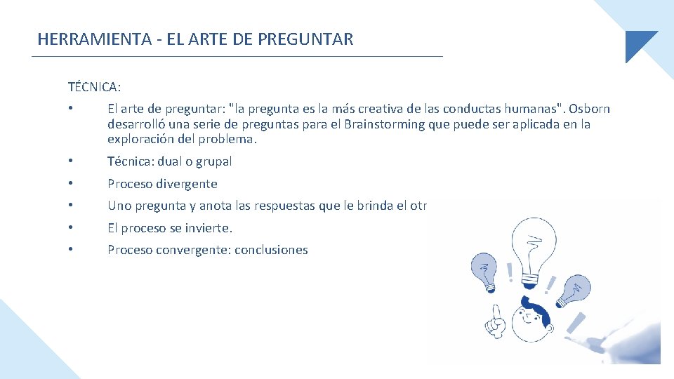 HERRAMIENTA - EL ARTE DE PREGUNTAR TÉCNICA: • El arte de preguntar: "la pregunta