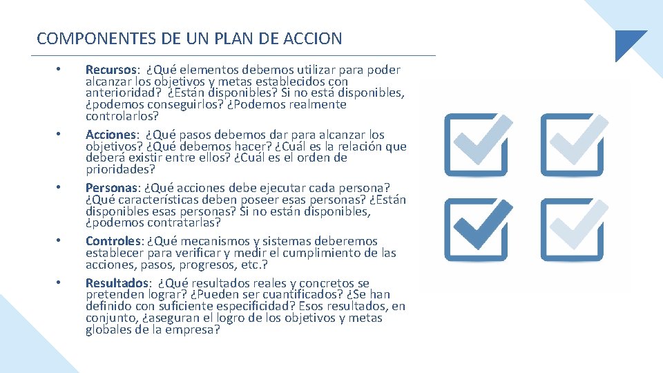 COMPONENTES DE UN PLAN DE ACCION • • • Recursos: ¿Qué elementos debemos utilizar