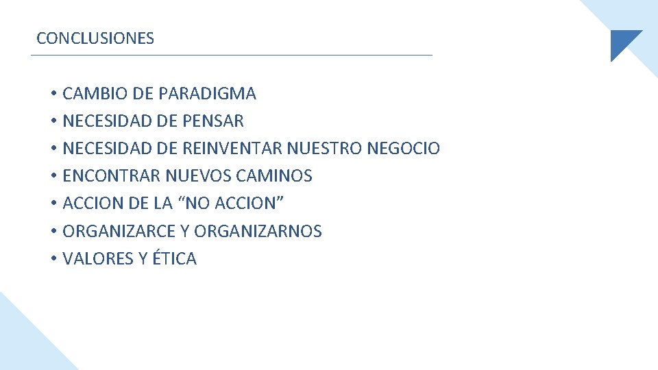 CONCLUSIONES • CAMBIO DE PARADIGMA • NECESIDAD DE PENSAR • NECESIDAD DE REINVENTAR NUESTRO
