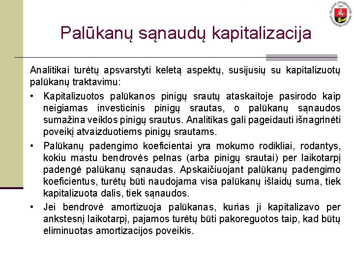 Palūkanų sąnaudų kapitalizacija Analitikai turėtų apsvarstyti keletą aspektų, susijusių su kapitalizuotų palūkanų traktavimu: •