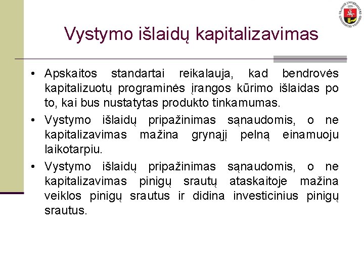 Vystymo išlaidų kapitalizavimas • Apskaitos standartai reikalauja, kad bendrovės kapitalizuotų programinės įrangos kūrimo išlaidas