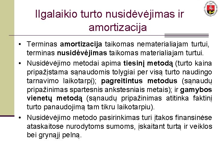 Ilgalaikio turto nusidėvėjimas ir amortizacija • Terminas amortizacija taikomas nematerialiajam turtui, terminas nusidėvėjimas taikomas