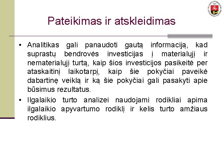 Pateikimas ir atskleidimas • Analitikas gali panaudoti gautą informaciją, kad suprastų bendrovės investicijas į