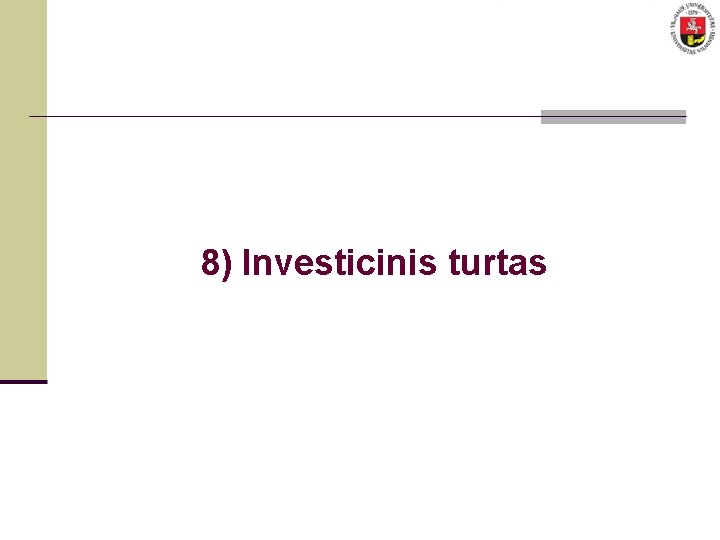 8) Investicinis turtas 