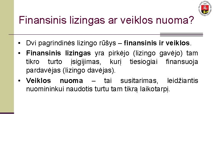 Finansinis lizingas ar veiklos nuoma? • Dvi pagrindinės lizingo rūšys – finansinis ir veiklos.