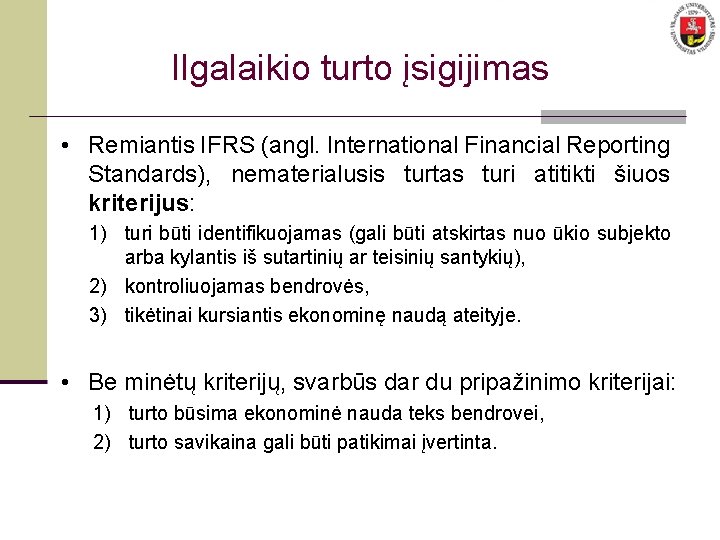 Ilgalaikio turto įsigijimas • Remiantis IFRS (angl. International Financial Reporting Standards), nematerialusis turtas turi