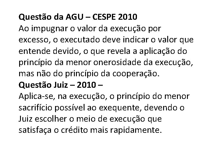 Questão da AGU – CESPE 2010 Ao impugnar o valor da execução por excesso,