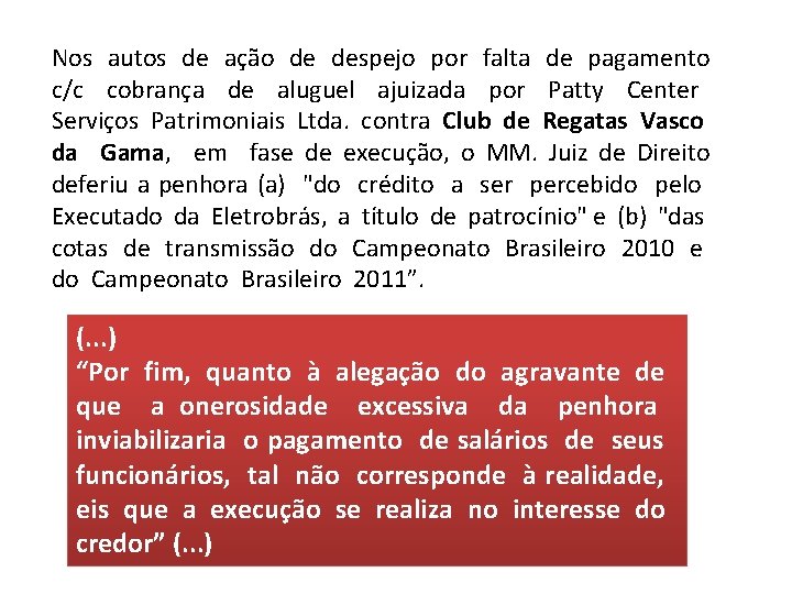 Nos autos de ação de despejo por falta de pagamento c/c cobrança de aluguel