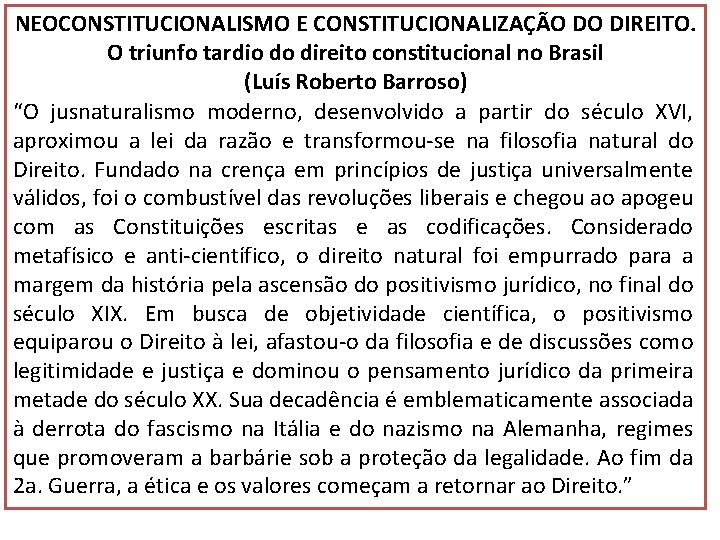 NEOCONSTITUCIONALISMO E CONSTITUCIONALIZAÇÃO DO DIREITO. O triunfo tardio do direito constitucional no Brasil (Luís