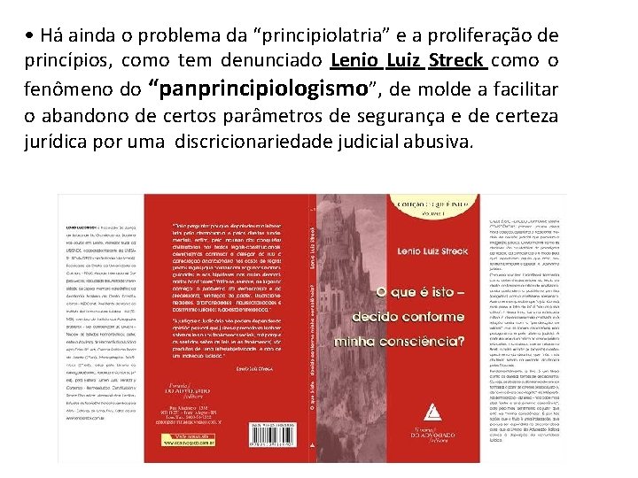  • Há ainda o problema da “principiolatria” e a proliferação de princípios, como