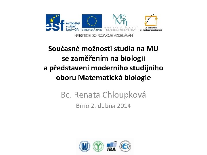 Současné možnosti studia na MU se zaměřením na biologii a představení moderního studijního oboru