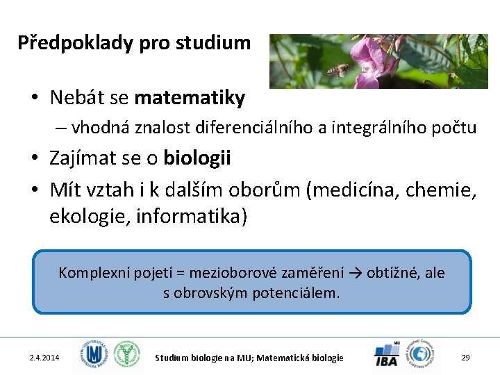 Předpoklady pro studium • Nebát se matematiky – vhodná znalost diferenciálního a integrálního počtu