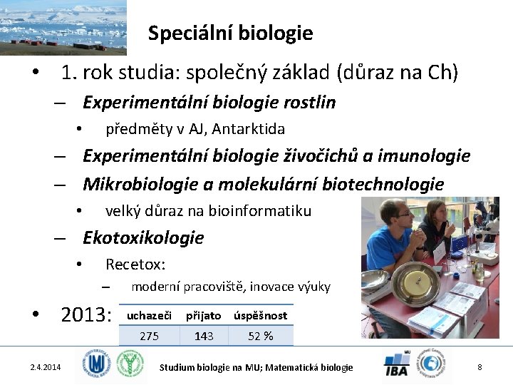 Speciální biologie • 1. rok studia: společný základ (důraz na Ch) – Experimentální biologie