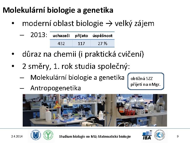 Molekulární biologie a genetika • moderní oblast biologie → velký zájem – 2013: uchazeči