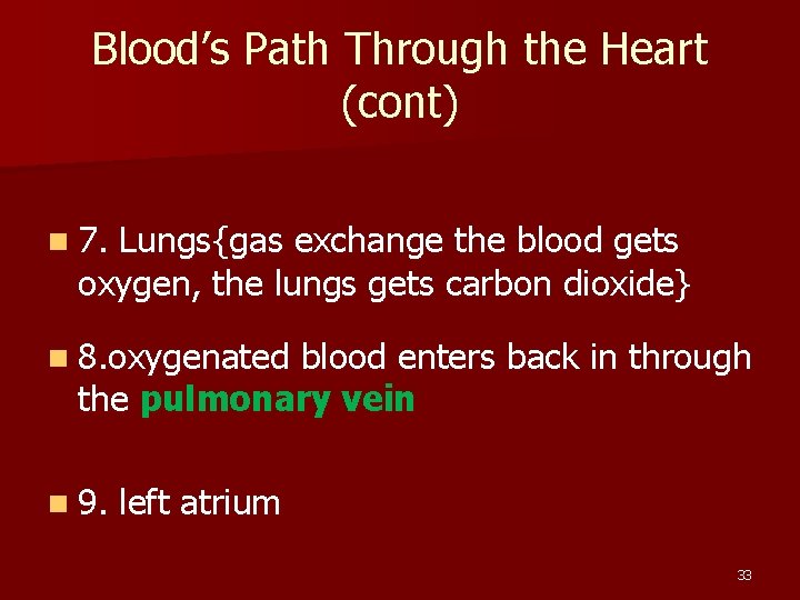 Blood’s Path Through the Heart (cont) n 7. Lungs{gas exchange the blood gets oxygen,