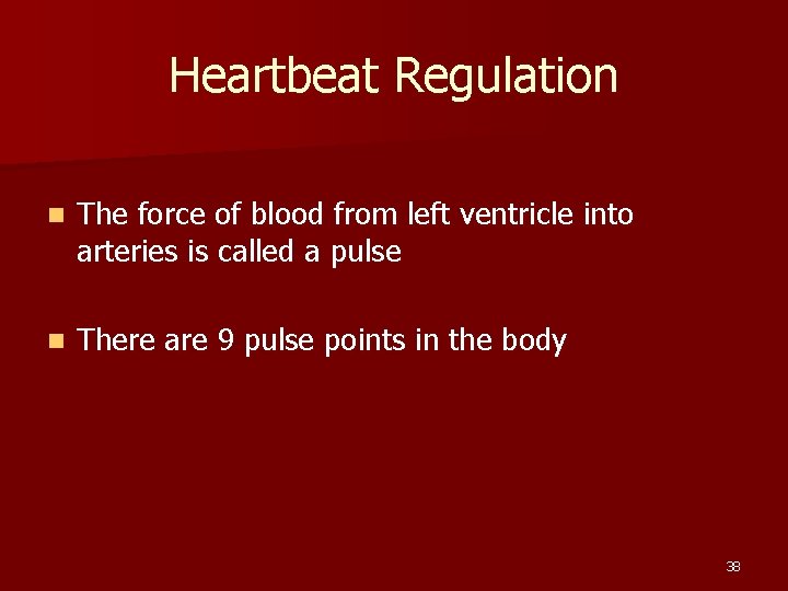 Heartbeat Regulation n The force of blood from left ventricle into arteries is called