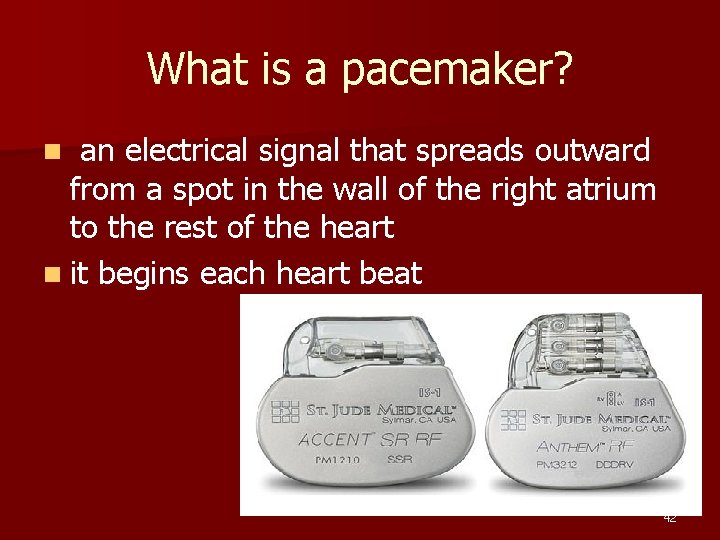 What is a pacemaker? an electrical signal that spreads outward from a spot in