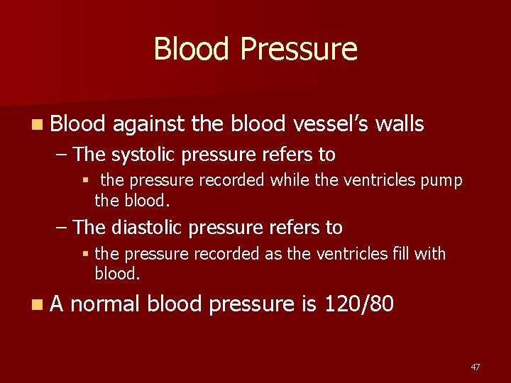 Blood Pressure n Blood against the blood vessel’s walls – The systolic pressure refers