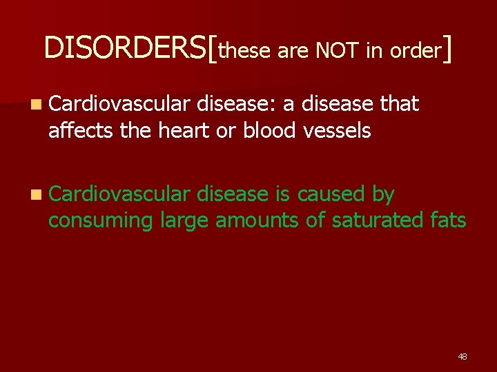 DISORDERS[these are NOT in order] n Cardiovascular disease: a disease that affects the heart