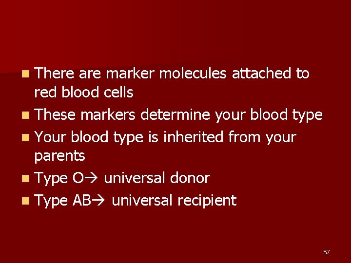 n There are marker molecules attached to red blood cells n These markers determine