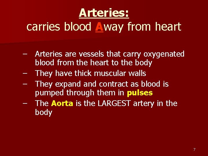 Arteries: carries blood Away from heart – Arteries are vessels that carry oxygenated blood