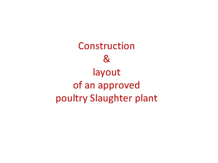 Construction & layout of an approved poultry Slaughter plant 