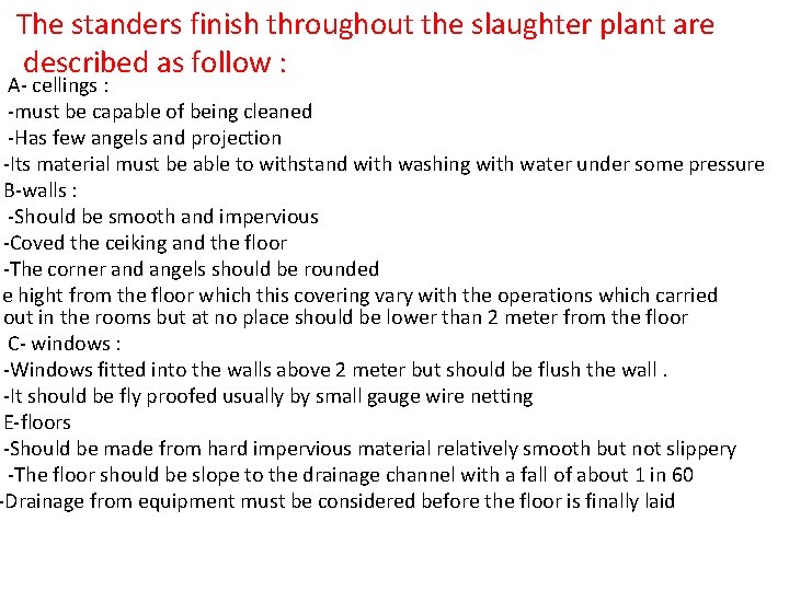 The standers finish throughout the slaughter plant are described as follow : A- cellings