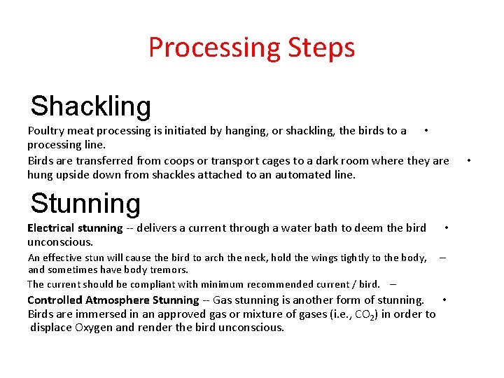 Processing Steps Shackling Poultry meat processing is initiated by hanging, or shackling, the birds