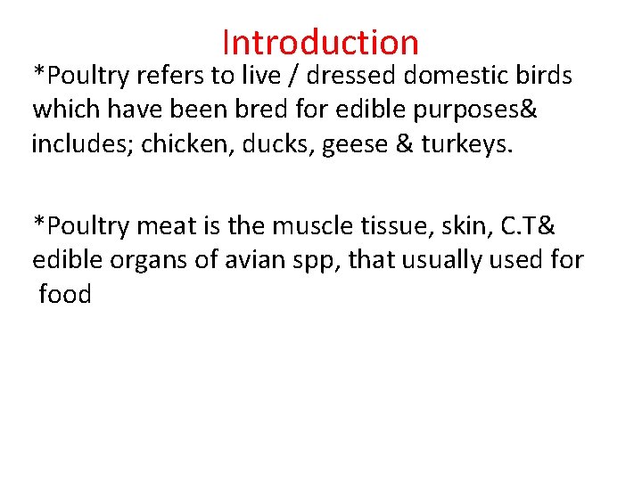 Introduction *Poultry refers to live / dressed domestic birds which have been bred for