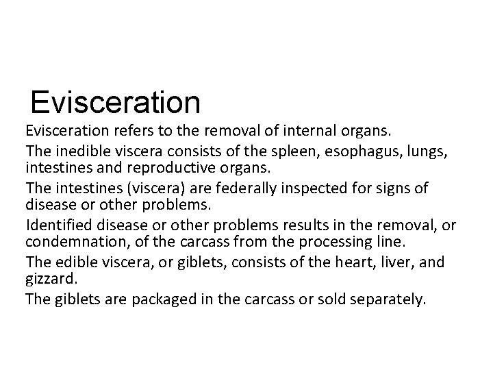 Evisceration refers to the removal of internal organs. The inedible viscera consists of the