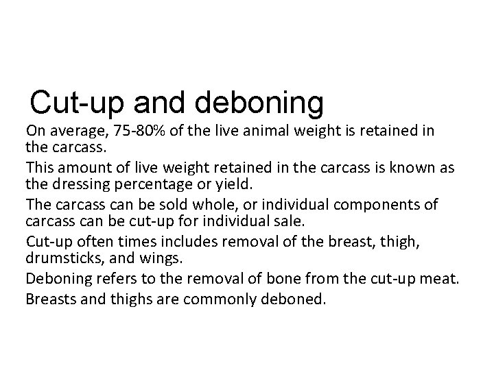 Cut-up and deboning On average, 75 -80% of the live animal weight is retained
