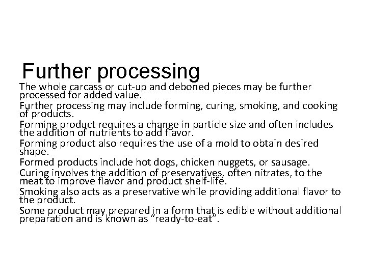 Further processing The whole carcass or cut-up and deboned pieces may be further processed