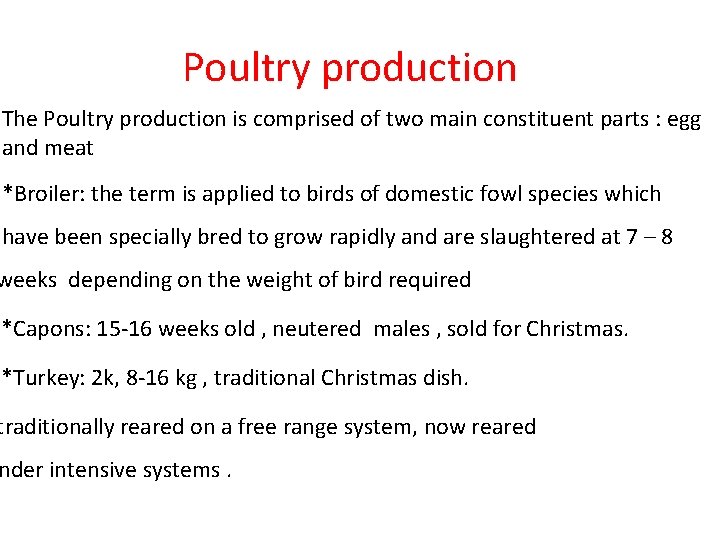 Poultry production The Poultry production is comprised of two main constituent parts : egg