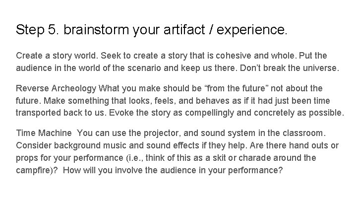 Step 5. brainstorm your artifact / experience. Create a story world. Seek to create