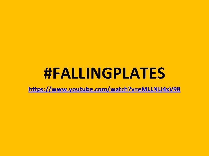 #FALLINGPLATES https: //www. youtube. com/watch? v=e. MLLNU 4 x. V 98 