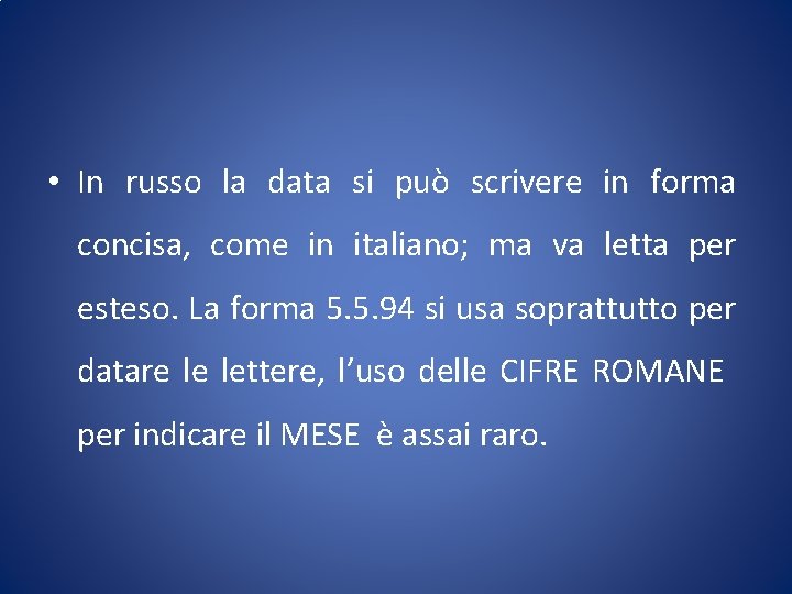  • In russo la data si può scrivere in forma concisa, come in