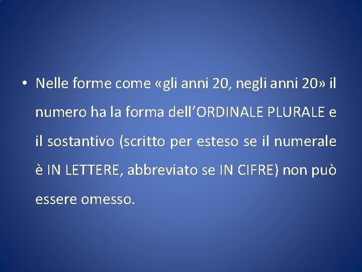  • Nelle forme come «gli anni 20, negli anni 20» il numero ha