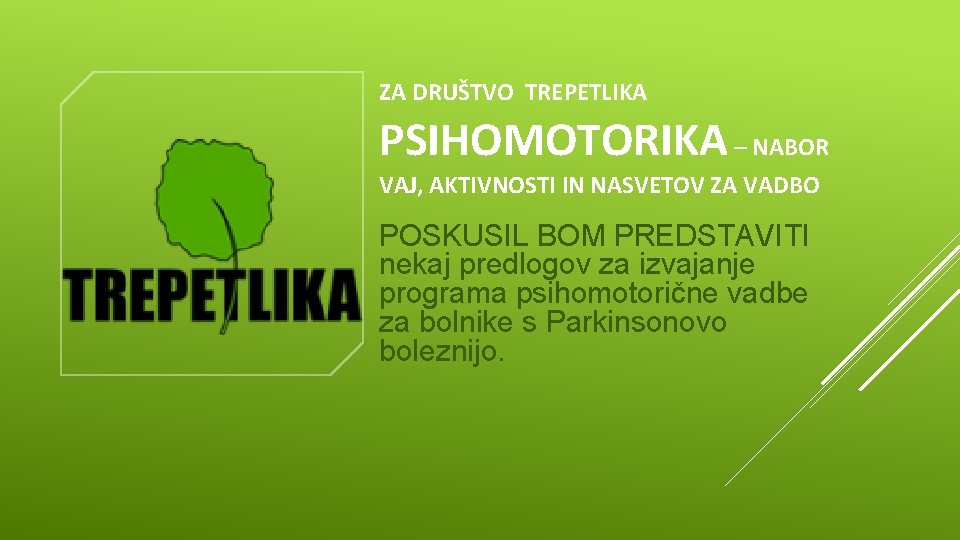 ZA DRUŠTVO TREPETLIKA PSIHOMOTORIKA – NABOR VAJ, AKTIVNOSTI IN NASVETOV ZA VADBO POSKUSIL BOM