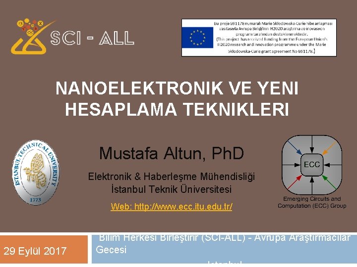 NANOELEKTRONIK VE YENI HESAPLAMA TEKNIKLERI Mustafa Altun, Ph. D Elektronik & Haberleşme Mühendisliği İstanbul